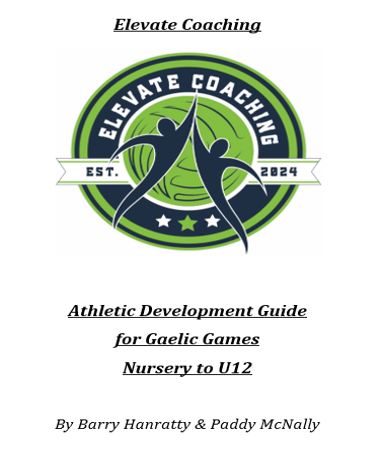 Nursery-U12 Gaelic Games Athletic Development Guide